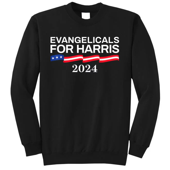 Evangelicals For Harris 2024 Kamala Harris Tim Walz 2024 Tall Sweatshirt