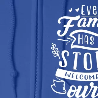 Every Family Has A Story Welcome To Oursgift Beautiful Design Gift Full Zip Hoodie