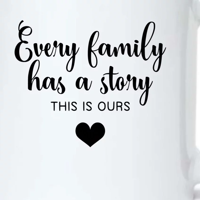 Every Family Has A Story This Is Ours Graphic Tees Funny Gift Black Color Changing Mug