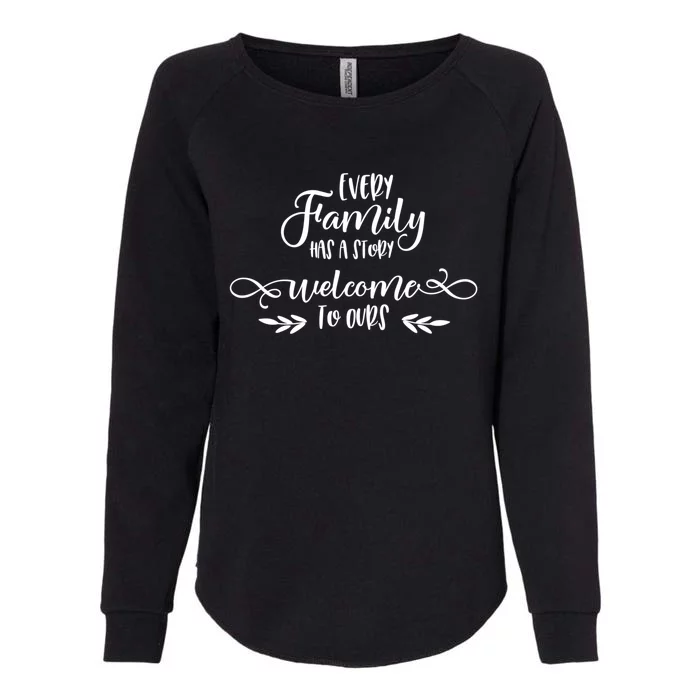 Every Family Has A Story Cool Gift Family Quotes Gift Womens California Wash Sweatshirt