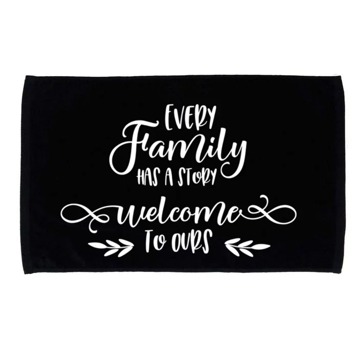 Every Family Has A Story Cool Gift Family Quotes Gift Microfiber Hand Towel