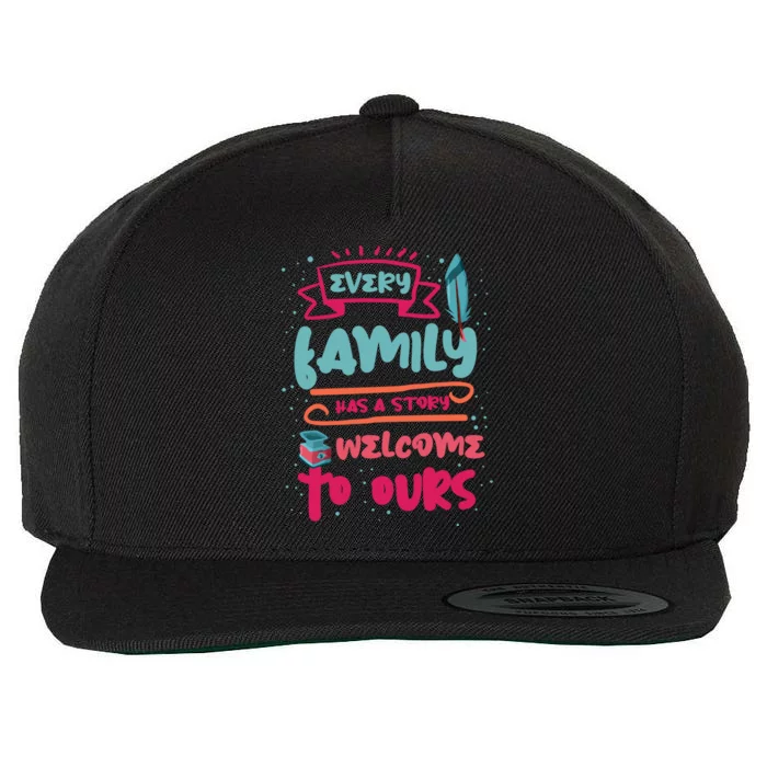 Every Family Has A Story Welcome To Ours Gift Wool Snapback Cap