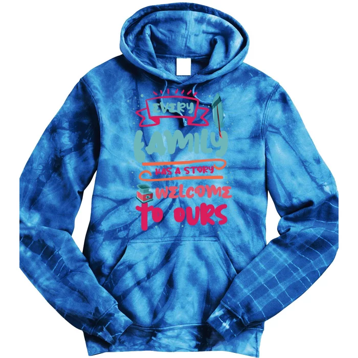 Every Family Has A Story Welcome To Ours Gift Tie Dye Hoodie