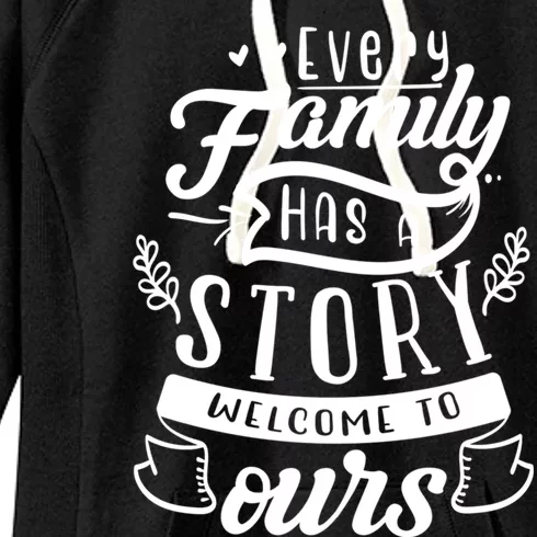 Every Family Has A Story Welcome To Oursmeaningful Gift Beautiful Design Gift Women's Fleece Hoodie