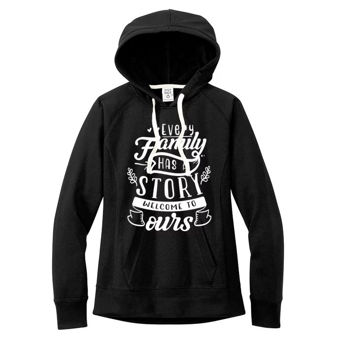 Every Family Has A Story Welcome To Oursmeaningful Gift Beautiful Design Gift Women's Fleece Hoodie