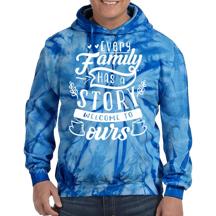 Every Family Has A Story Welcome To Oursmeaningful Gift Beautiful Design Gift Tie Dye Hoodie