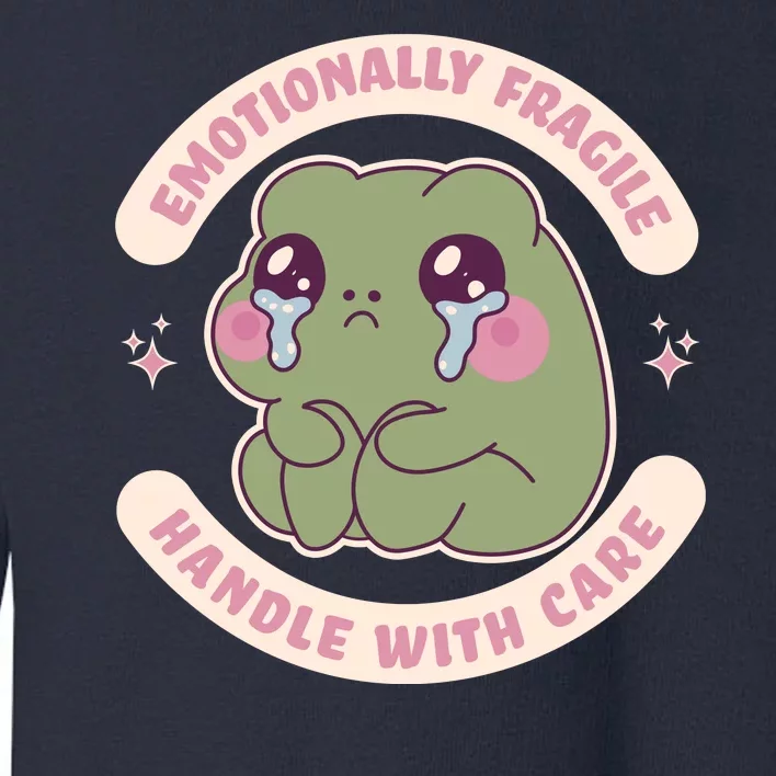 Emotionally Fragile Handle With Care Cute Crying Frog Toddler Sweatshirt