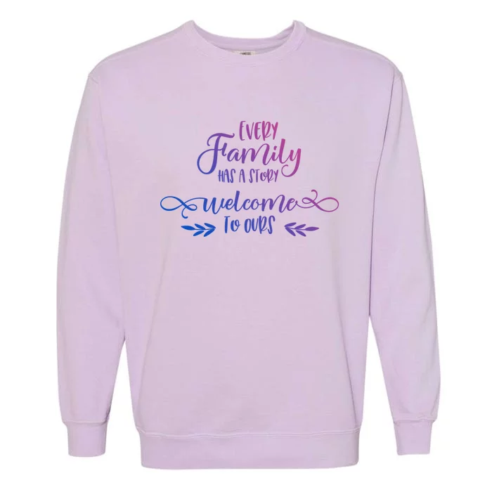 Every Family Has A Story Gift Family Quotes Cute Gift Garment-Dyed Sweatshirt