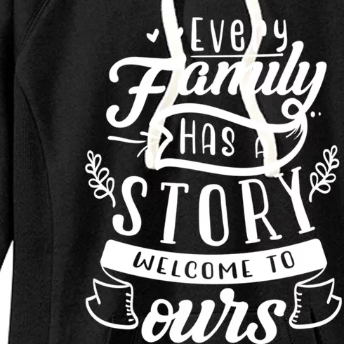 Every Family Has A Story Welcome To Oursgift Beautiful Design Gift Women's Fleece Hoodie