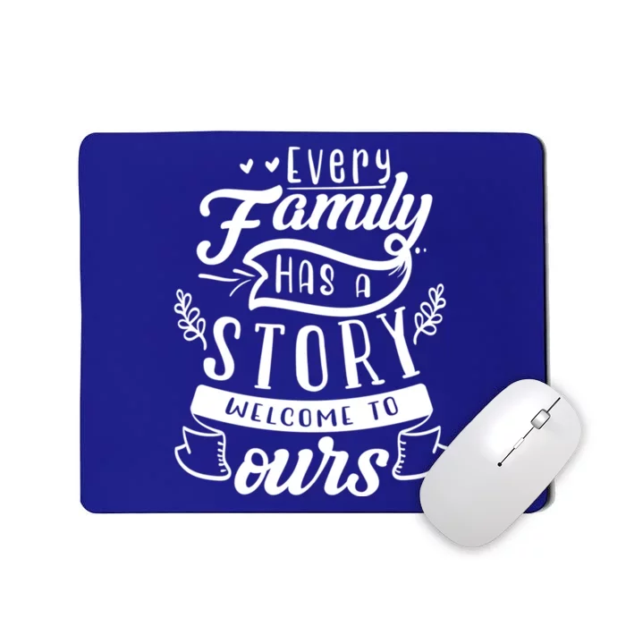 Every Family Has A Story Welcome To Oursgift Beautiful Design Gift Mousepad