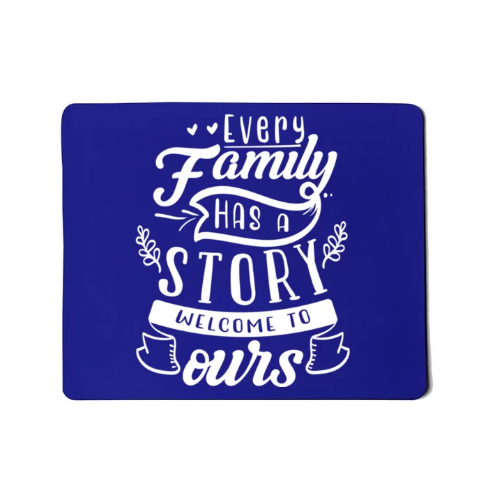 Every Family Has A Story Welcome To Oursgift Beautiful Design Gift Mousepad