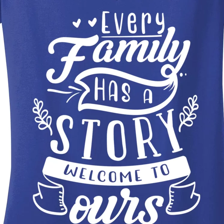 Every Family Has A Story Welcome To Oursgift Beautiful Design Gift Women's V-Neck T-Shirt