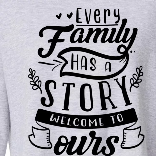 Every Family Has A Story Welcome To Oursgift Beautiful Design Gift Cropped Pullover Crew