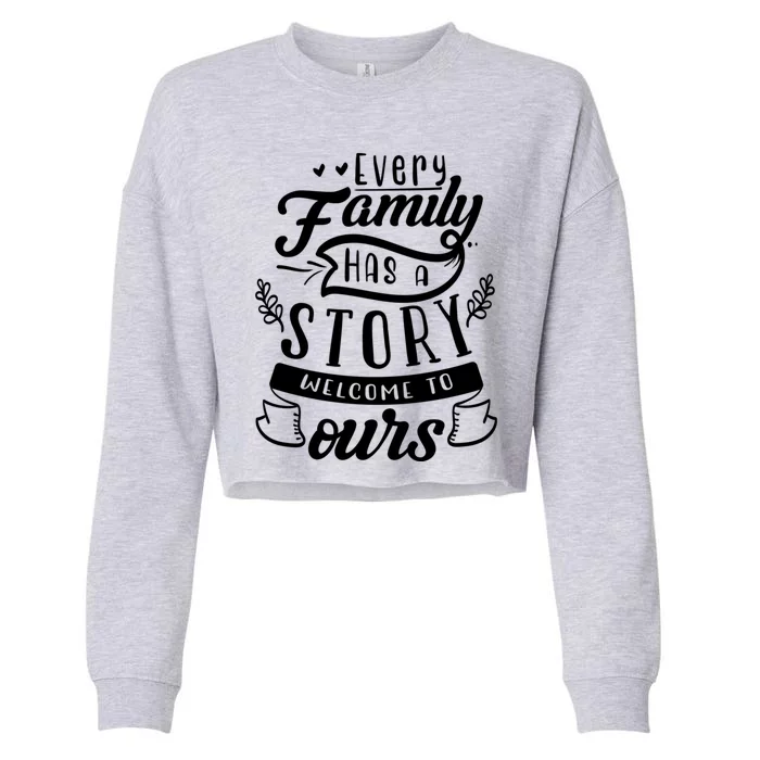 Every Family Has A Story Welcome To Oursgift Beautiful Design Gift Cropped Pullover Crew