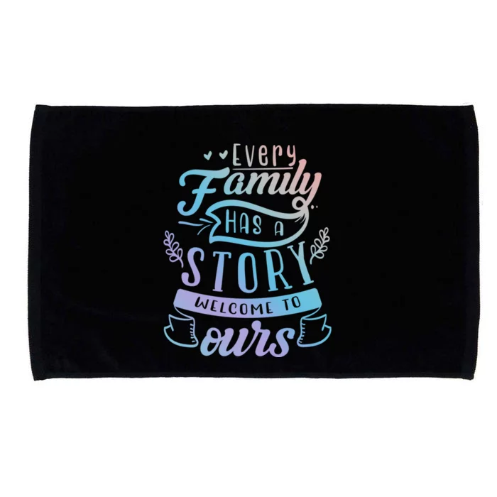 Every Family Has A Story Welcome To Oursmeaningful Gift Beautiful Design Gift Microfiber Hand Towel