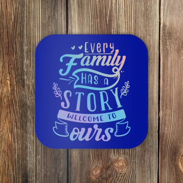 Every Family Has A Story Welcome To Oursmeaningful Gift Beautiful Design Gift Coaster