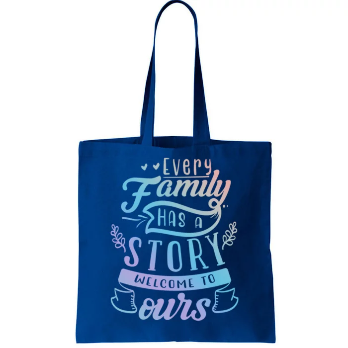 Every Family Has A Story Welcome To Oursmeaningful Gift Beautiful Design Gift Tote Bag