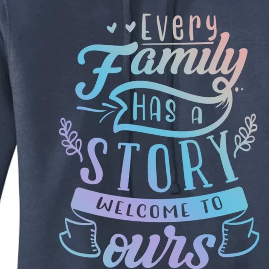 Every Family Has A Story Welcome To Oursmeaningful Gift Beautiful Design Gift Women's Pullover Hoodie