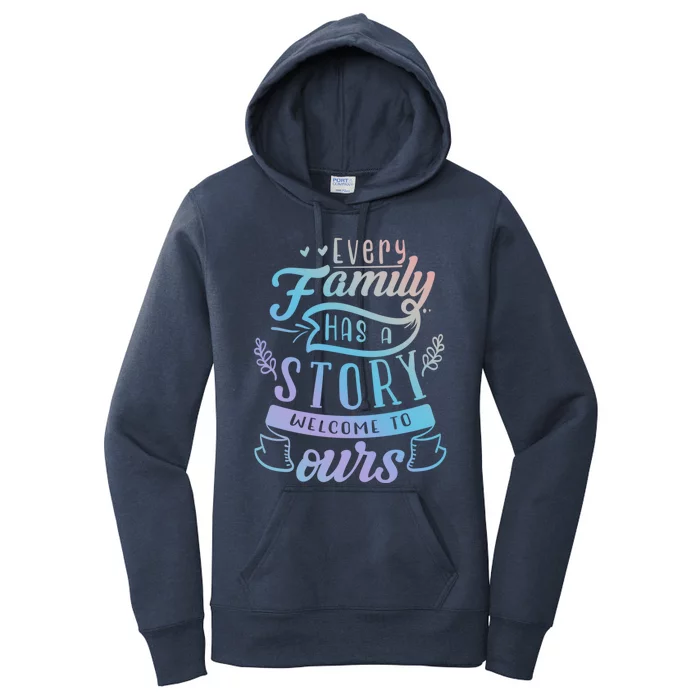 Every Family Has A Story Welcome To Oursmeaningful Gift Beautiful Design Gift Women's Pullover Hoodie