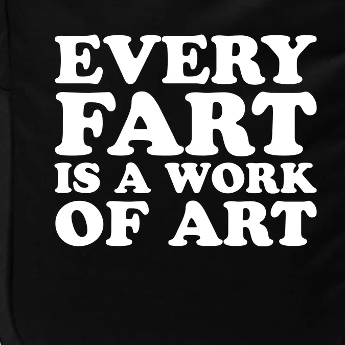 Every Fart Is A Work Of Art Funny Saying Impact Tech Backpack