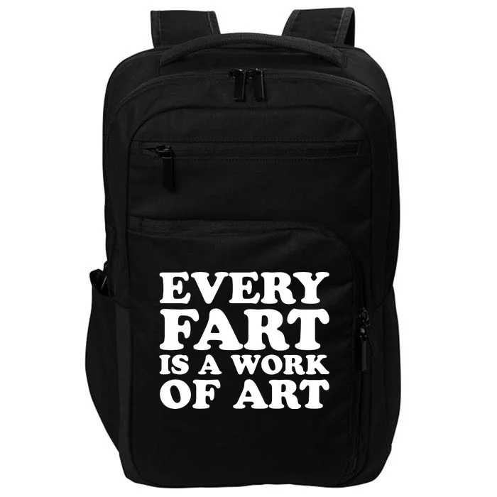 Every Fart Is A Work Of Art Funny Saying Impact Tech Backpack