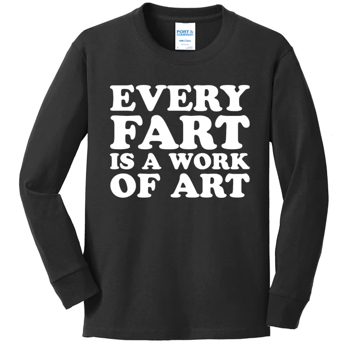 Every Fart Is A Work Of Art Funny Saying Kids Long Sleeve Shirt