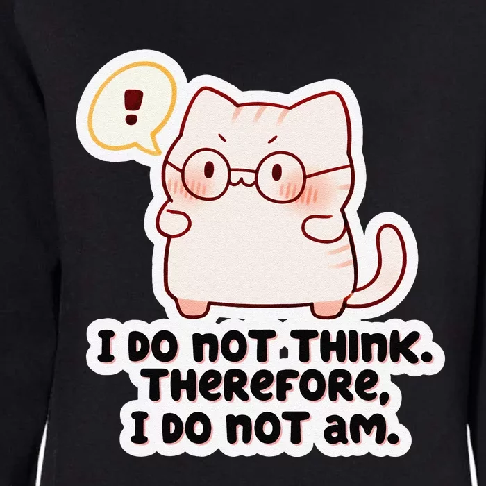 Ellie Furrington I Do Not Think Therefore I Do Not Am. Womens California Wash Sweatshirt