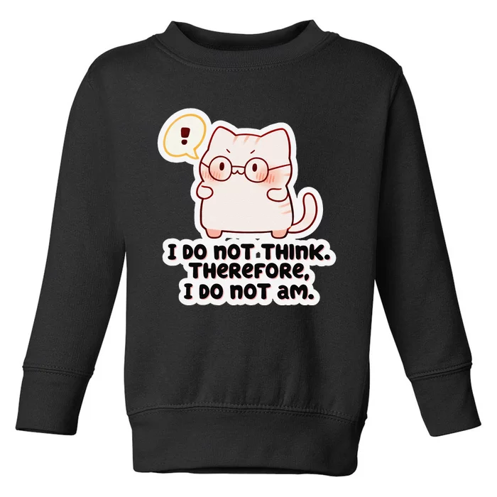 Ellie Furrington I Do Not Think Therefore I Do Not Am. Toddler Sweatshirt