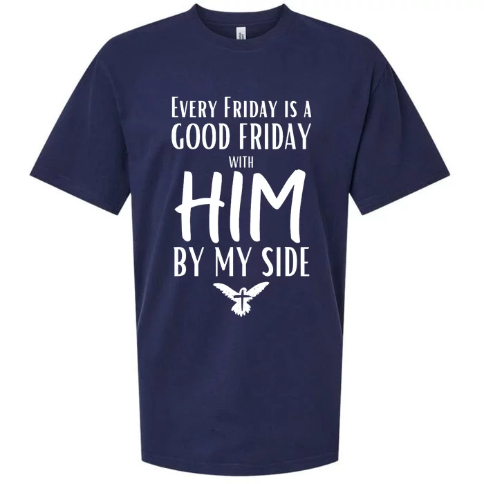 Every Friday Is Good W Him By My Side Easter Good Friday Sueded Cloud Jersey T-Shirt