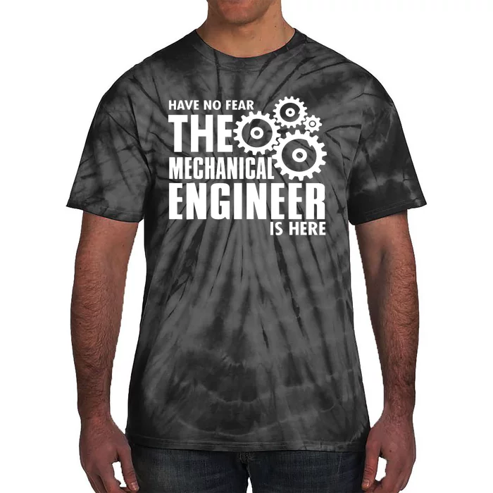 Engineer Funny No Fear Mechanical Engineer Is Here Tie-Dye T-Shirt