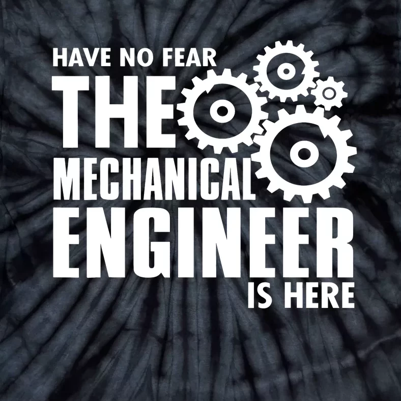 Engineer Funny No Fear Mechanical Engineer Is Here Tie-Dye T-Shirt