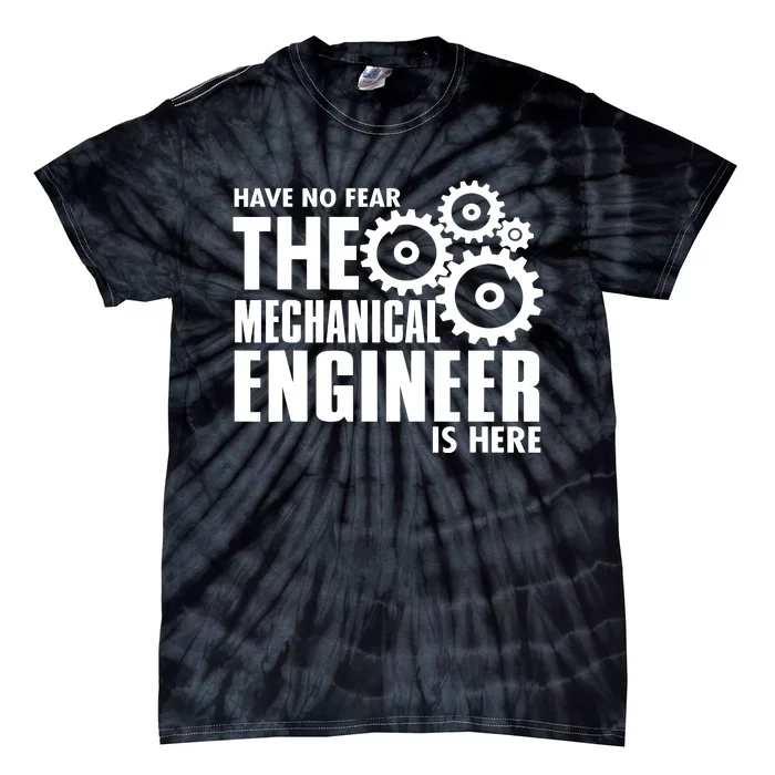 Engineer Funny No Fear Mechanical Engineer Is Here Tie-Dye T-Shirt