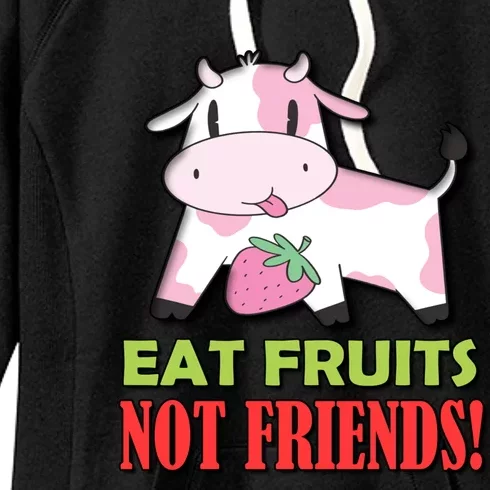 Eat Fruits Not Friends Gift Vegetarian Vegans Food Veganism Cool Gift Women's Fleece Hoodie