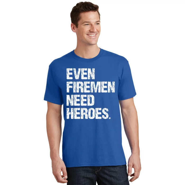 Even Fire Need Heroes Funny Powerline Technician Vintage Gift T-Shirt