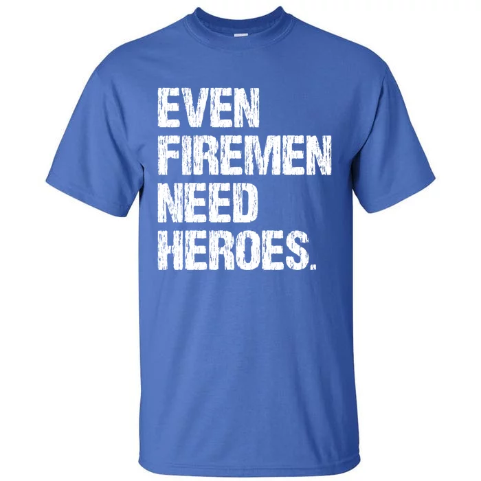 Even Fire Need Heroes Funny Powerline Technician Vintage Gift Tall T-Shirt