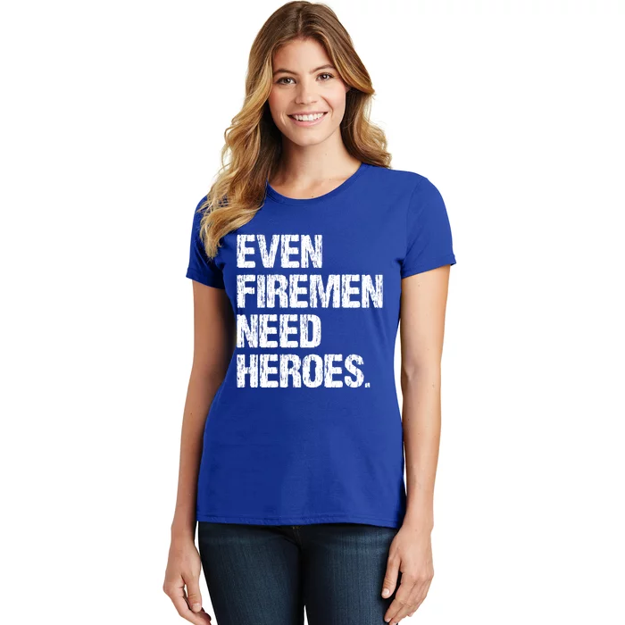 Even Fire Need Heroes Funny Powerline Technician Vintage Gift Women's T-Shirt