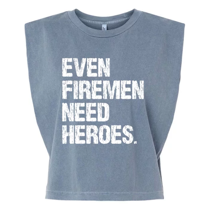 Even Fire Need Heroes Funny Powerline Technician Vintage Gift Garment-Dyed Women's Muscle Tee