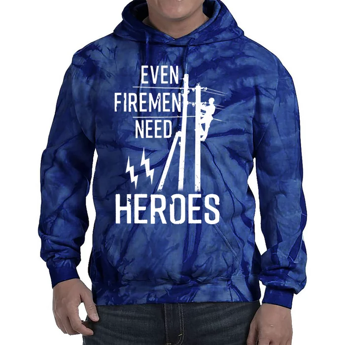 Even Firemen Need Heroes Lineworker Powerline Technician Tie Dye Hoodie