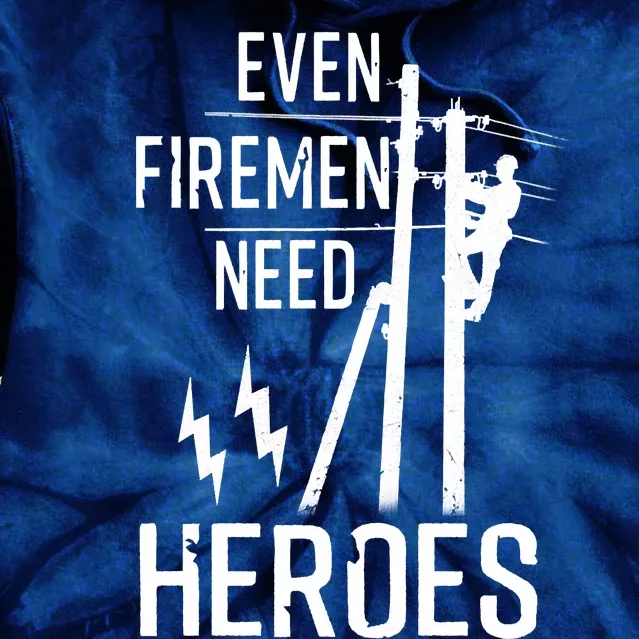 Even Firemen Need Heroes Lineworker Powerline Technician Tie Dye Hoodie