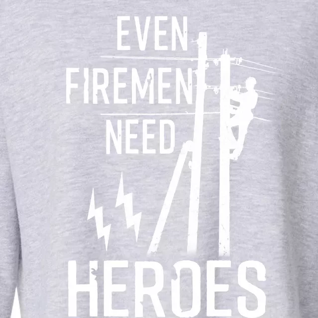 Even Firemen Need Heroes Lineworker Powerline Technician Cropped Pullover Crew