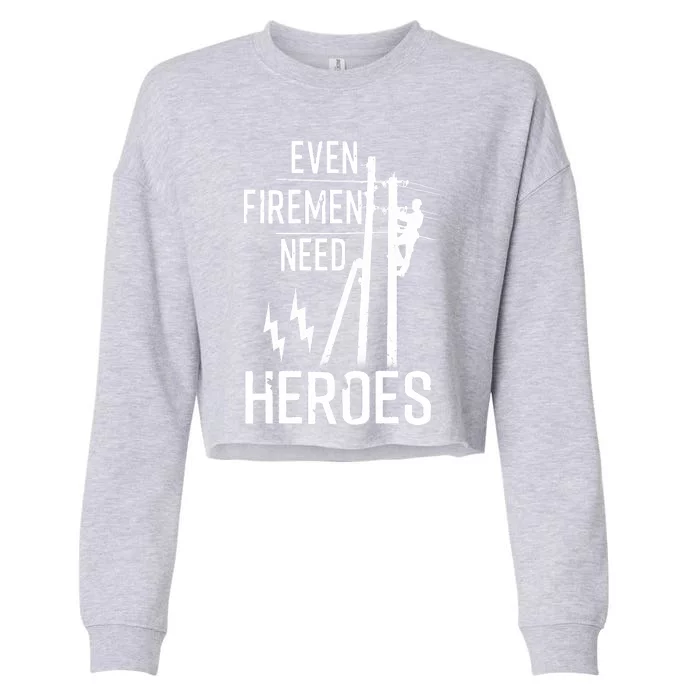 Even Firemen Need Heroes Lineworker Powerline Technician Cropped Pullover Crew