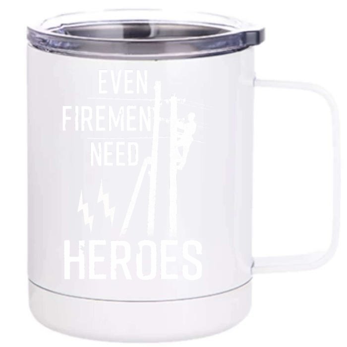 Even Firemen Need Heroes Lineworker Powerline Technician Front & Back 12oz Stainless Steel Tumbler Cup