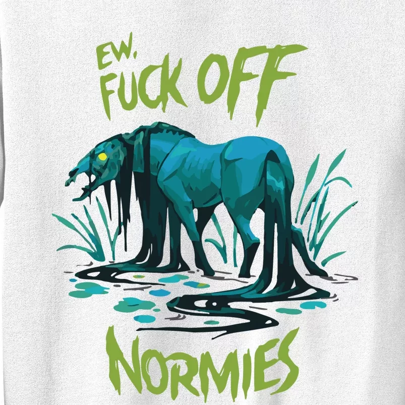 Ew Fuck Off Normies Sweatshirt