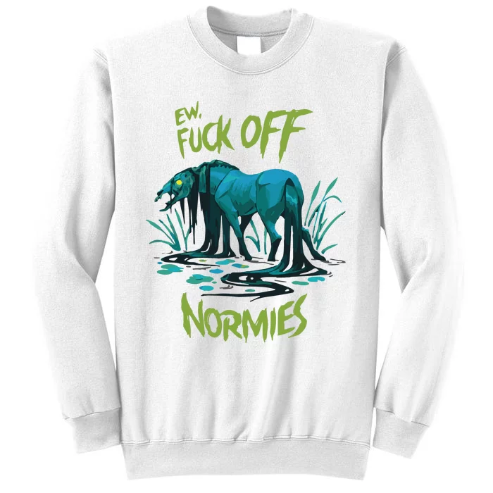 Ew Fuck Off Normies Sweatshirt