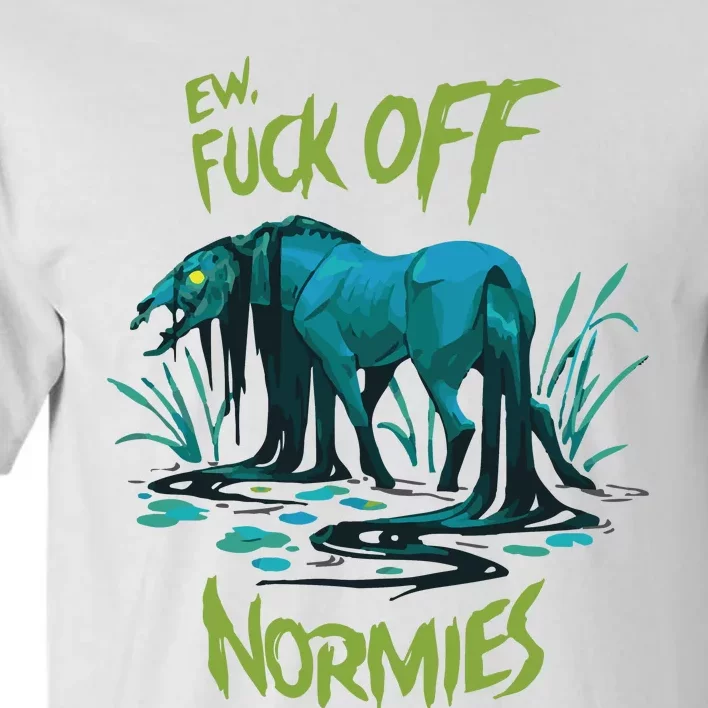 Ew Fuck Off Normies Tall T-Shirt