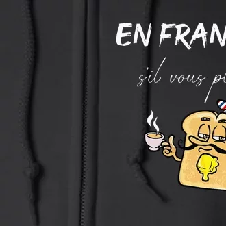 En Francais S'il Vous Plait In French Please Expression Full Zip Hoodie