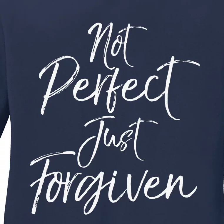 Evangelism Forgiveness Salvation Not Perfect Just Forgiven Ladies Long Sleeve Shirt