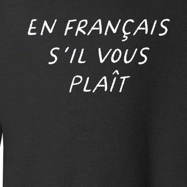 En Francais SIl Vous Plait French Teacher Toddler Sweatshirt