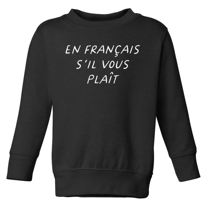 En Francais SIl Vous Plait French Teacher Toddler Sweatshirt