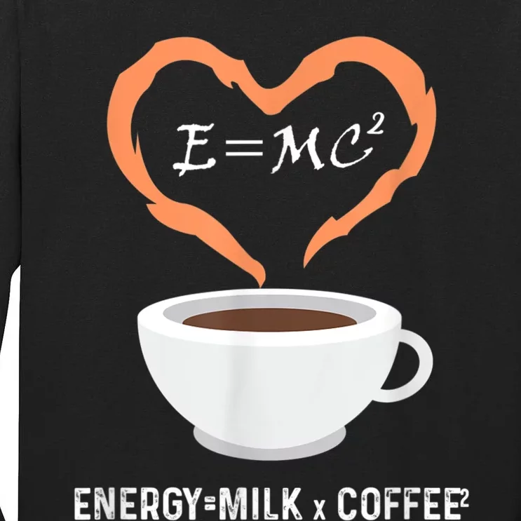 E=MC2 Funny Science Coffee Energy Milk Coffee Science Tall Long Sleeve T-Shirt